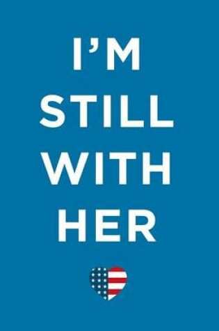 Cover of I'm Still with Her