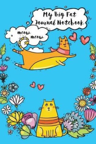 Cover of My Big Fat Journal Notebook For Cat Lovers Funny Flying Cartoon Cat 1