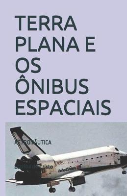 Book cover for Terra Plana E OS Ônibus Espaciais