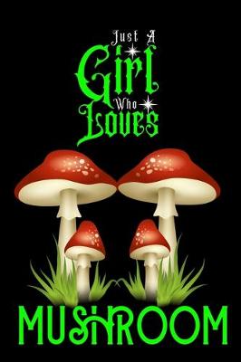 Book cover for Just A Girl Who Loves Mushroom