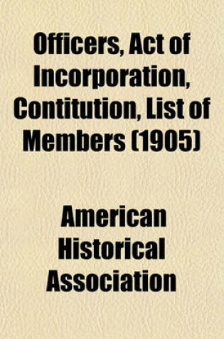 Cover of Officers, Act of Incorporation, Contitution, List of Members (1905)