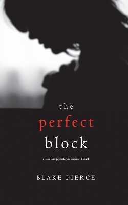 Cover of The Perfect Block (A Jessie Hunt Psychological Suspense Thriller-Book Two)