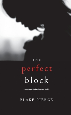 Book cover for The Perfect Block (A Jessie Hunt Psychological Suspense Thriller-Book Two)