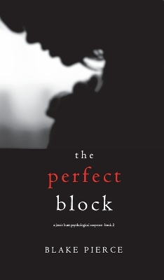 Book cover for The Perfect Block (A Jessie Hunt Psychological Suspense Thriller-Book Two)
