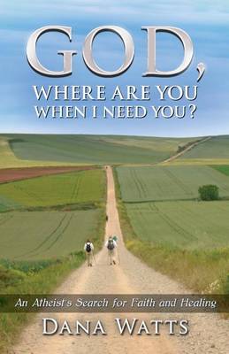 Book cover for God, Where Are You When I Need You?