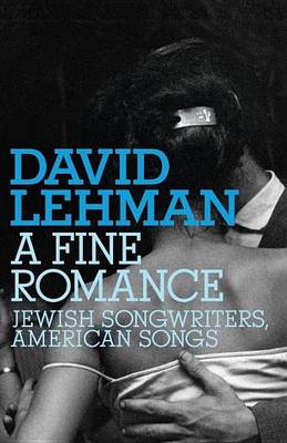 Book cover for Fine Romance, A: Jewish Songwriters, American Songs
