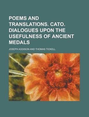 Book cover for Poems and Translations. Cato. Dialogues Upon the Usefulness of Ancient Medals