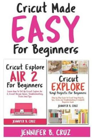 Cover of Cricut Made Easy For Beginners