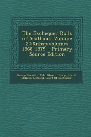 Cover of The Exchequer Rolls of Scotland, Volume 20; Volumes 1568-1579 - Primary Source Edition