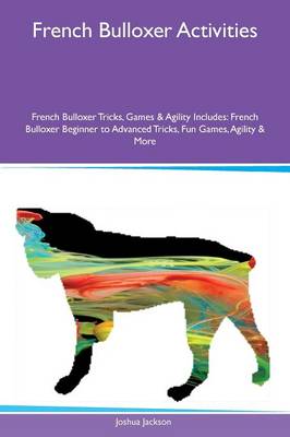 Book cover for French Bulloxer Activities French Bulloxer Tricks, Games & Agility Includes