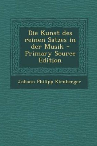 Cover of Die Kunst Des Reinen Satzes in Der Musik - Primary Source Edition