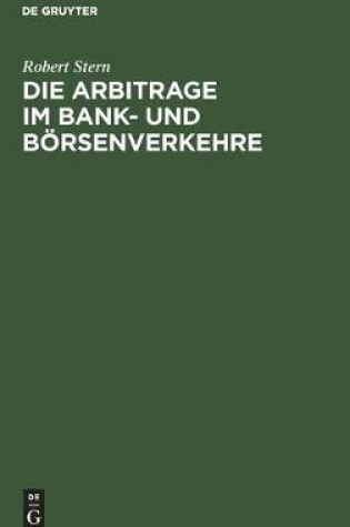 Cover of Die Arbitrage Im Bank- Und B�rsenverkehre