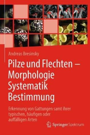 Cover of Pilze und Flechten – Morphologie, Systematik, Bestimmung