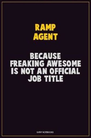 Cover of Ramp Agent, Because Freaking Awesome Is Not An Official Job Title