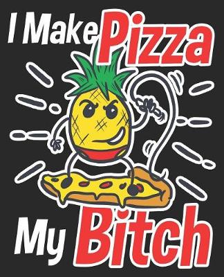 Book cover for I Make Pizza My Bitch