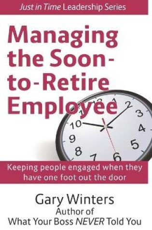 Cover of Managing the Soon to Retire Employee