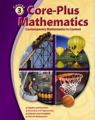 Book cover for Core-Plus Mathematics: Contemporary Mathematics In Context, Course 3, Student Edition
