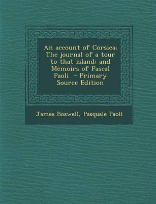 Book cover for An Account of Corsica; The Journal of a Tour to That Island; And Memoirs of Pascal Paoli - Primary Source Edition