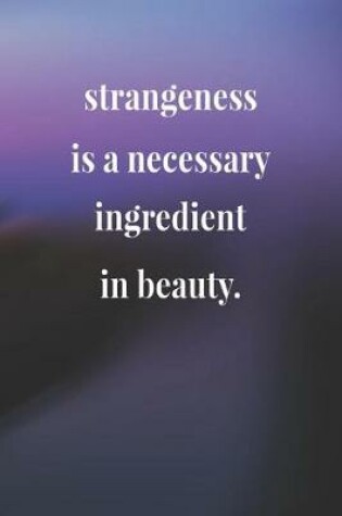 Cover of Strangeness Is A Necessary Ingredient In Beauty