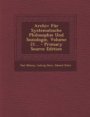 Book cover for Archiv Fur Systematische Philosophie Und Soziologie, Volume 21... - Primary Source Edition