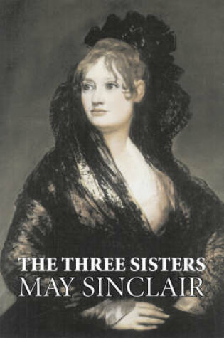 Cover of The Three Sisters by May Sinclair, Fiction, Literary, Romance