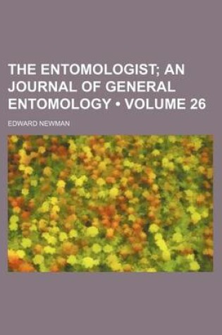 Cover of The Entomologist (Volume 26); An Journal of General Entomology