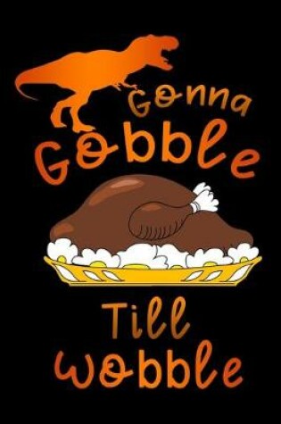 Cover of T-Rex gonna gobble till wobble