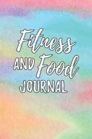 Cover of Fitness And Food Journal