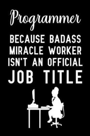 Cover of Programmer because badass miracle worker isn't an official job title