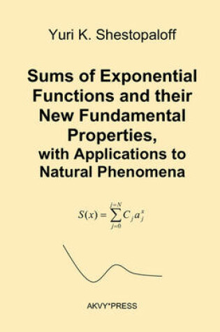 Cover of Sums of Exponential Functions and Their New Fundamental Properties, with Applications to Natural Phenomena