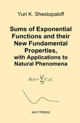 Book cover for Sums of Exponential Functions and Their New Fundamental Properties, with Applications to Natural Phenomena