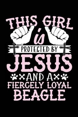 Book cover for This Girl Is Protected By Jesus And A Fiercely Loyal Beagle