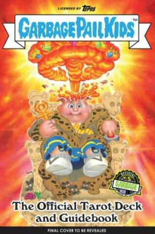 Cover of Garbage Pail Kids: The Official Tarot Deck and Guidebook