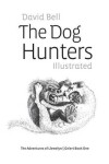 Book cover for The Dog Hunters Illustrated