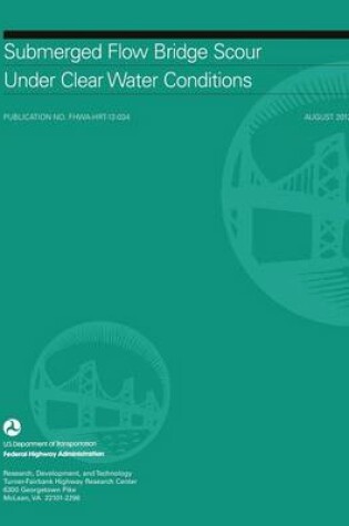 Cover of Submerged Flow Bridge Scour Under Clear Water Conditions