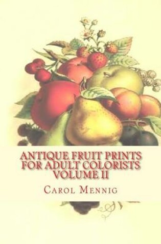 Cover of Antique Fruit Prints for Adult Colorists - Volume II