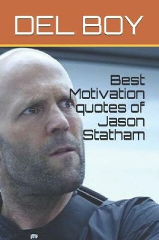 Cover of Best Motivation quotes of Jason Statham