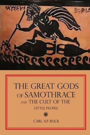 Cover of The Great Gods of Samothrace and The Cult of the Little People