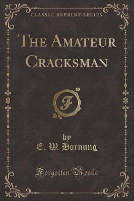 Book cover for The Amateur Cracksman (Classic Reprint)