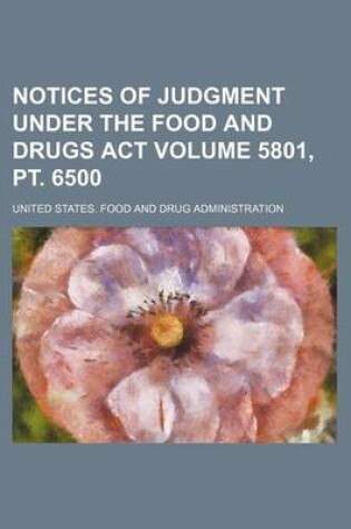 Cover of Notices of Judgment Under the Food and Drugs ACT Volume 5801, PT. 6500