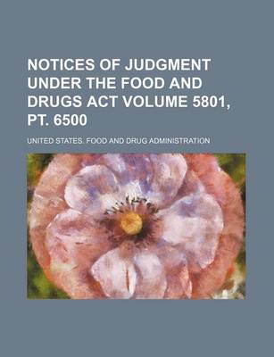 Book cover for Notices of Judgment Under the Food and Drugs ACT Volume 5801, PT. 6500