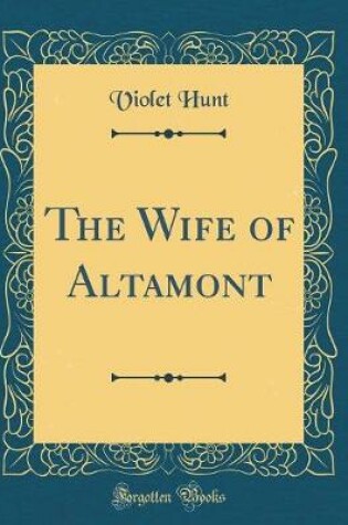 Cover of The Wife of Altamont (Classic Reprint)