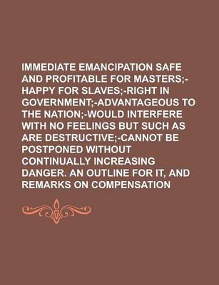 Book cover for Immediate Emancipation Safe and Profitable for Masters