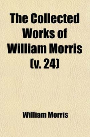 Cover of The Collected Works of William Morris (Volume 24); Scenes from the Fall of Troy and Other Poems and Fragments