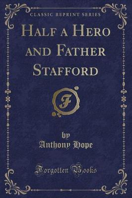 Book cover for Half a Hero and Father Stafford (Classic Reprint)