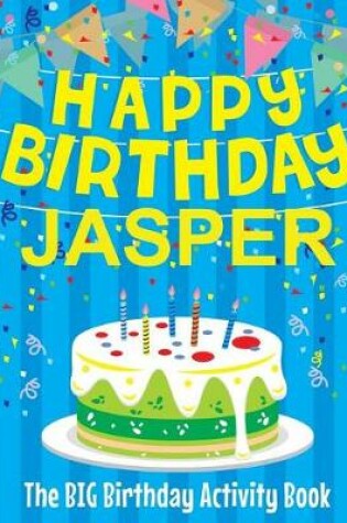 Cover of Happy Birthday Jasper - The Big Birthday Activity Book