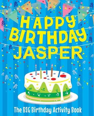 Book cover for Happy Birthday Jasper - The Big Birthday Activity Book