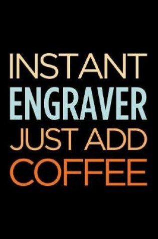 Cover of Instant Engraver Just Add Coffee