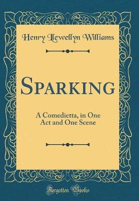 Book cover for Sparking: A Comedietta, in One Act and One Scene (Classic Reprint)