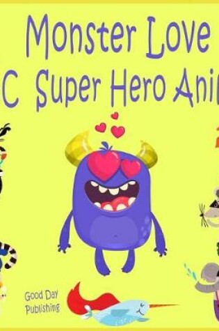 Cover of Monster Love ABC Super Hero Animals